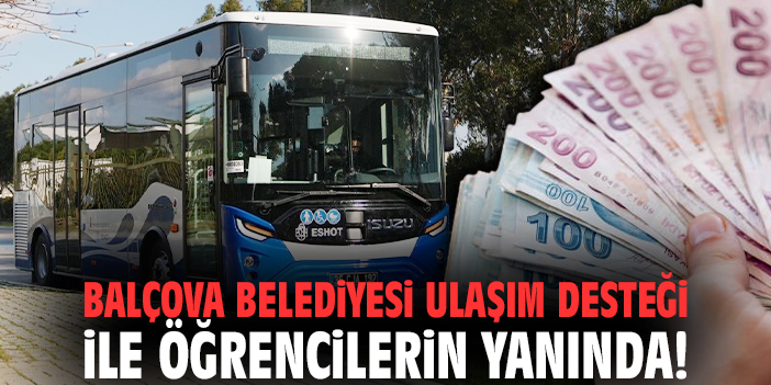 Balçova Belediyesi ulaşım desteği ile öğrencilerin yanında!