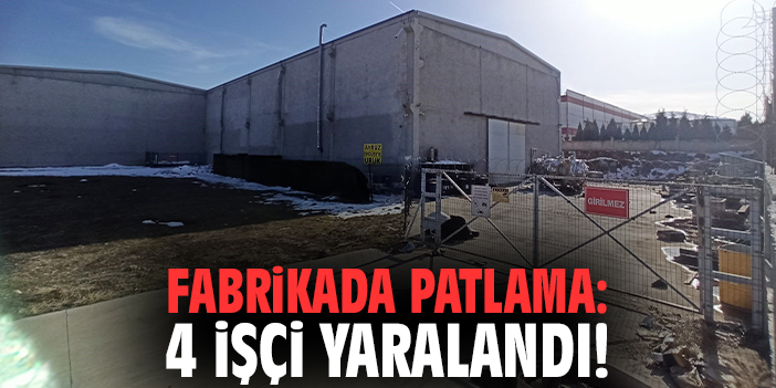 Fabrikada patlama: 4 işçi yaralandı!