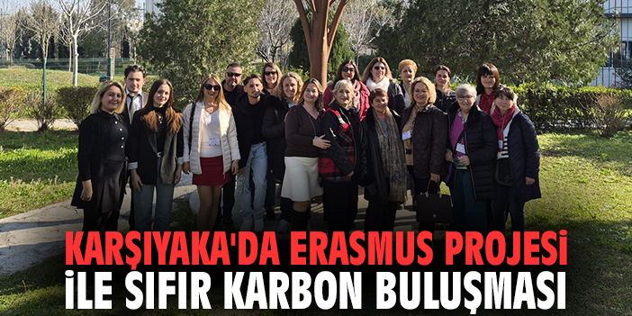 Karşıyaka'da Erasmus Projesi İle Sıfır Karbon Buluşması