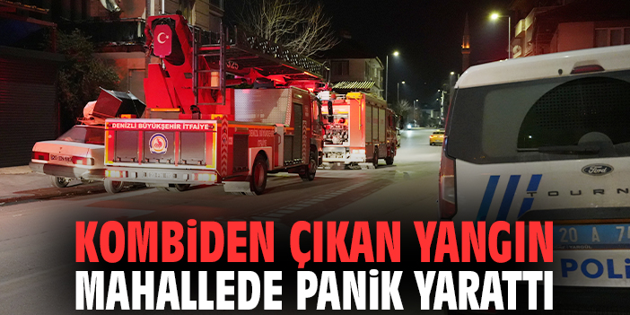 Kombiden çıkan yangın mahallede panik yarattı