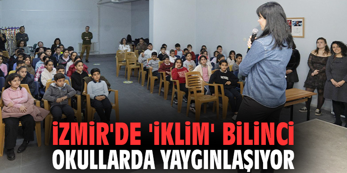 İzmir'de 'iklim' bilinci okullarda yaygınlaşıyor!
