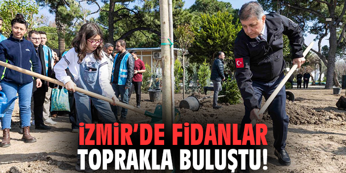 İzmir'de Fidanlar Toprakla Buluştu