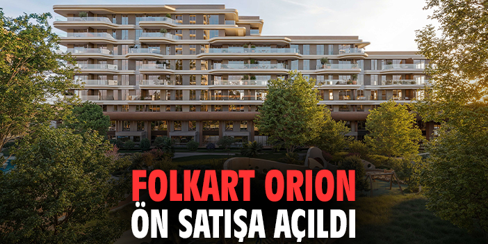 Folkart Orion ön satışa açıldı