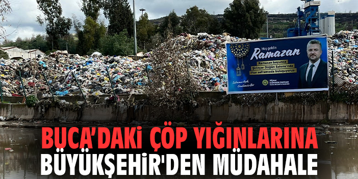 Buca’daki Çöp Yığınlarına Büyükşehir'den Müdahale