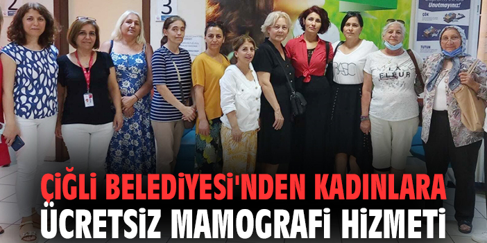 Çiğli Belediyesi'nden kadınlara ücretsiz mamografi hizmeti