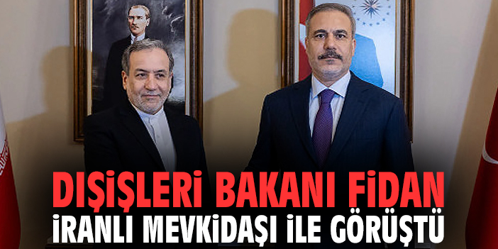 Dışişleri Bakanı Fidan İranlı mevkidaşı ile görüştü
