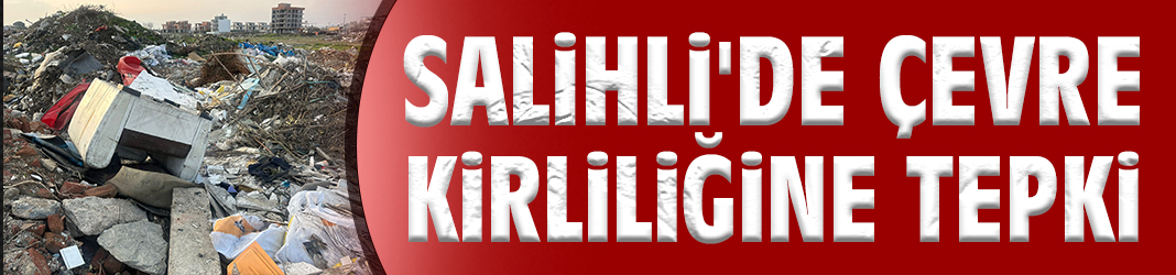 Salihli'de Çevre Kirliliğine Tepki!