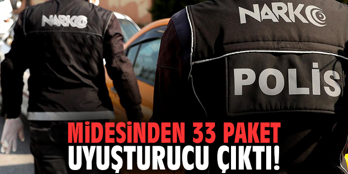 Midesinden 33 paket uyuşturucu çıktı