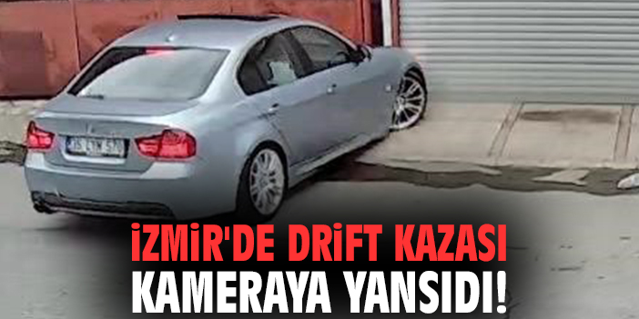 İzmir'de drift kazası kameraya yansıdı!