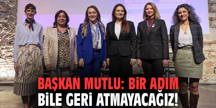 Başkan Mutlu: Bir adım bile geri atmayacağız!