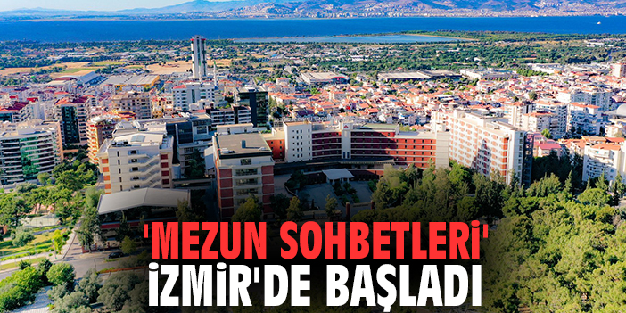 'Mezun Sohbetleri' İzmir'de başladı