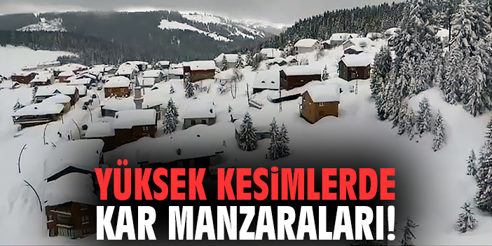Yüksek kesimlerde kar manzaraları!