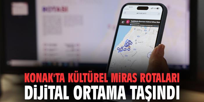 Konak'ta Kültürel Miras Rotaları Dijital Ortama Taşındı