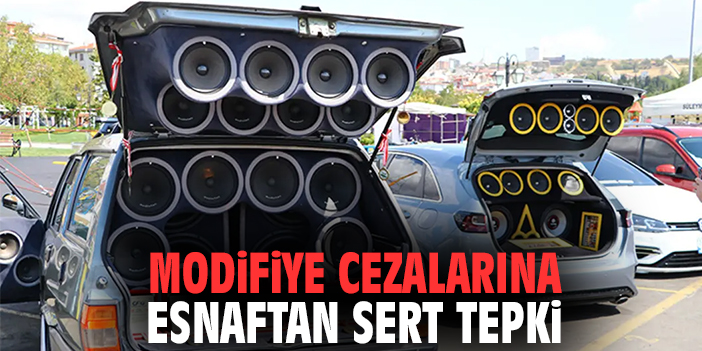 Modifiye Cezalarına Esnaftan Sert Tepki