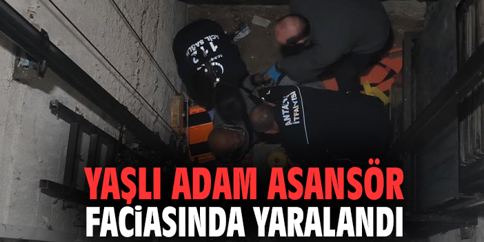 Yaşlı adam asansör faciasında yaralandı