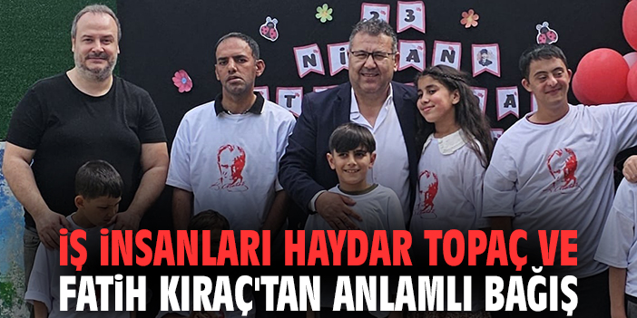İş insanları Haydar Topaç ve Fatih Kıraç'tan anlamlı bağış
