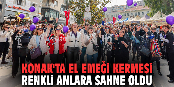 Konak'ta El Emeği Kermesi renkli anlara sahne oldu