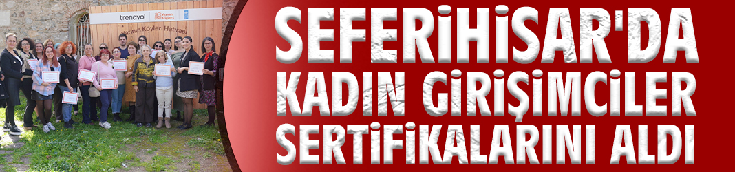 Seferihisar'da kadın girişimciler sertifikalarını aldı