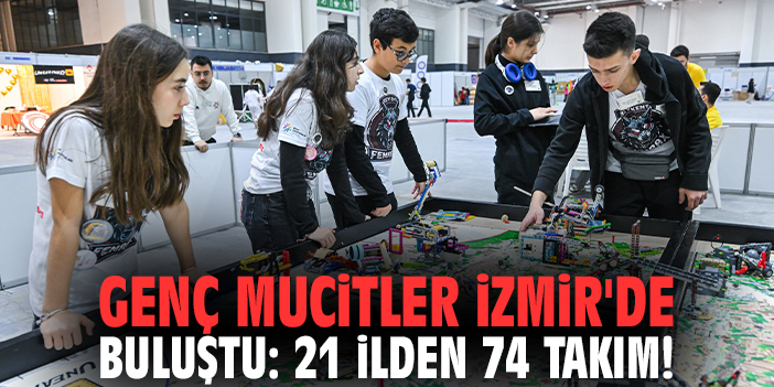 Genç mucitler İzmir'de buluştu: 21 ilden 74 takım!