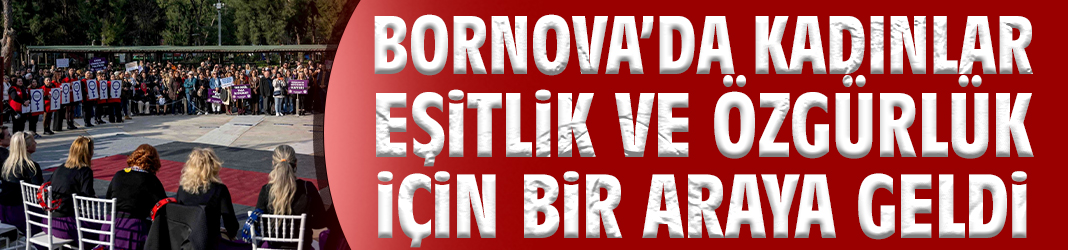 Bornova’da Kadınlar Eşitlik ve Özgürlük İçin Bir Araya Geldi