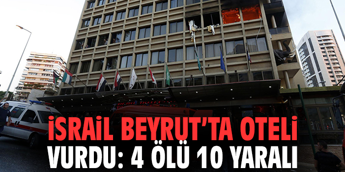 İsrail Beyrut’ta Oteli Vurdu: 4 Ölü 10 Yaralı