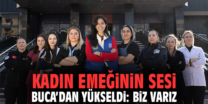 Kadın Emeğinin Sesi Buca’dan Yükseldi: Biz Varız