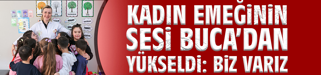 Kadın Emeğinin Sesi Buca’dan Yükseldi: Biz Varız