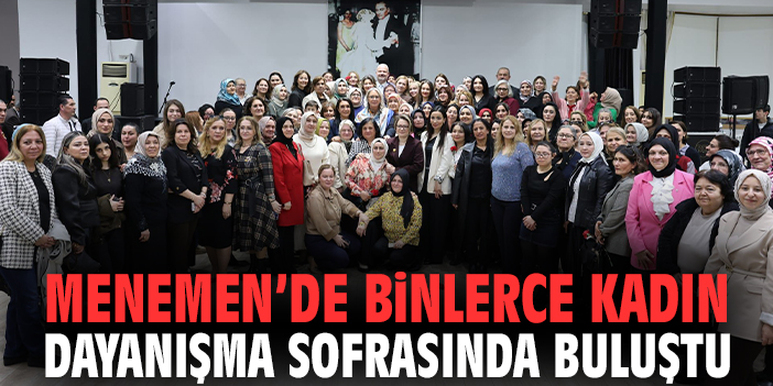 Menemen’de Binlerce Kadın Dayanışma Sofrasında Buluştu