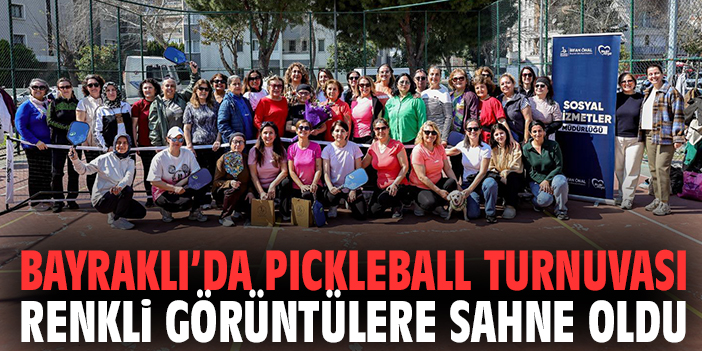 Bayraklı’da Pickleball Turnuvası Renkli Görüntülere Sahne Oldu