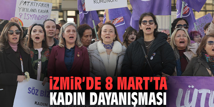 İzmir’de 8 Mart’ta Kadın Dayanışması