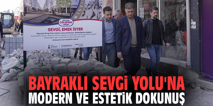 Bayraklı Sevgi Yolu'na modern ve estetik dokunuş