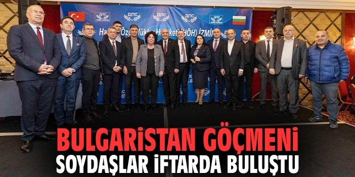 Bulgaristan göçmeni soydaşlar iftarda buluştu