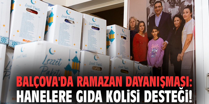 Balçova'da Ramazan dayanışması: Hanelere gıda kolisi desteği!