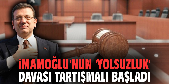 İmamoğlu'nun 'yolsuzluk' davası tartışmalı başladı