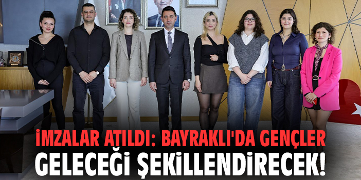 İmzalar atıldı: Bayraklı'da gençler geleceği şekillendirecek!