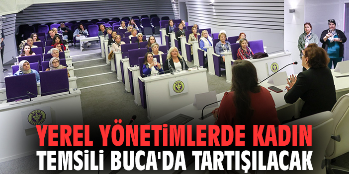 Yerel yönetimlerde kadın temsili Buca'da tartışılacak