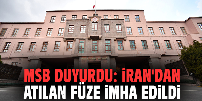 MSB Duyurdu: İran'dan Atılan Füze İmha Edildi
