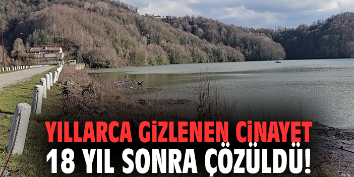 Yıllarca Gizlenen Cinayet 18 Yıl Sonra Çözüldü