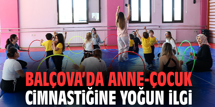 Balçova’da Anne-Çocuk Cimnastiğine Yoğun İlgi