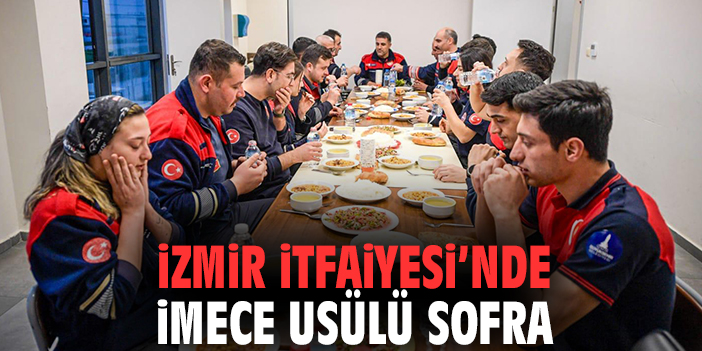 İzmir İtfaiyesi’nde İmece Usülü Sofra