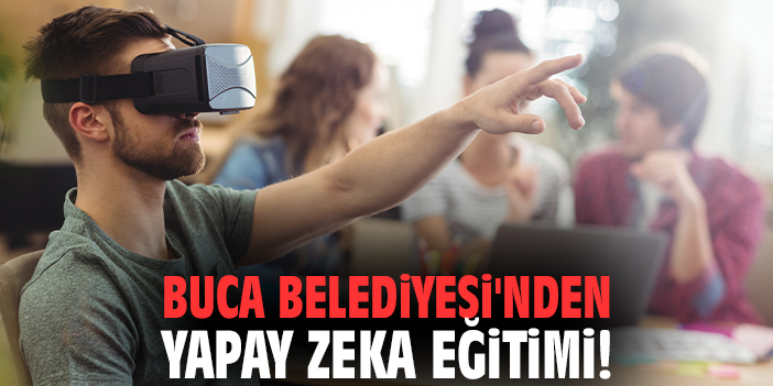 Buca Belediyesi'nden yapay zeka eğitimi!