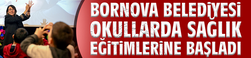 Bornova'nın okullarında sağlık eğitimleri başladı