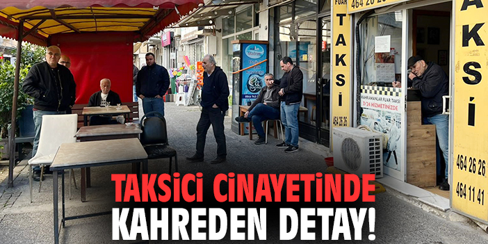 İzmir'deki taksici cinayetinde kahreden detay!
