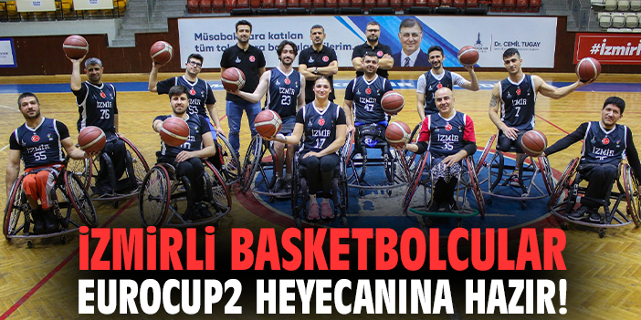 İzmirli basketbolcular EuroCup2 heyecanına hazır!