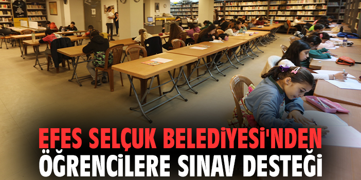 Efes Selçuk Belediyesi'nden öğrencilere sınav desteği