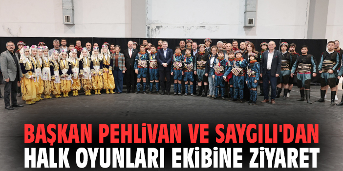 Başkan Pehlivan ve Saygılı'dan halk oyunları ekibine moral ziyareti