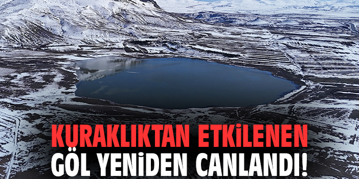 Kuraklıktan etkilenen göl yeniden canlandı!