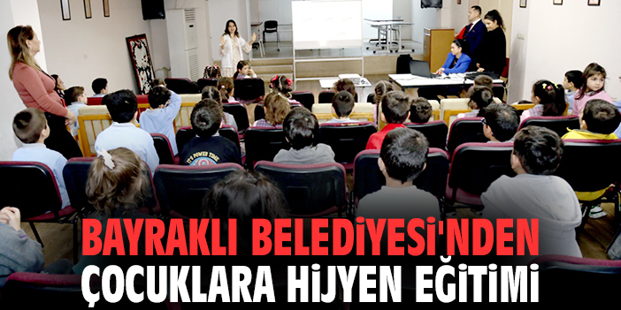 Bayraklı Belediyesi'nden çocuklara hijyen eğitimi