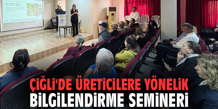 Çiğli'de üreticilere yönelik bilgilendirme semineri