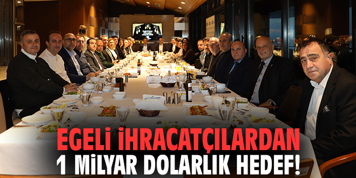 Egeli ihracatçılardan 1 milyar dolarlık hedef!